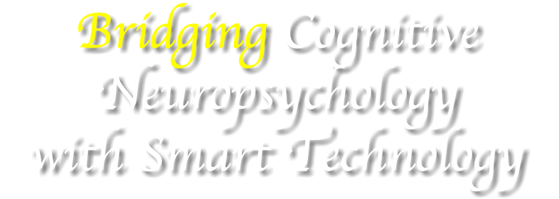 Bridging Cognitive Neuropsychology with Smart Technology